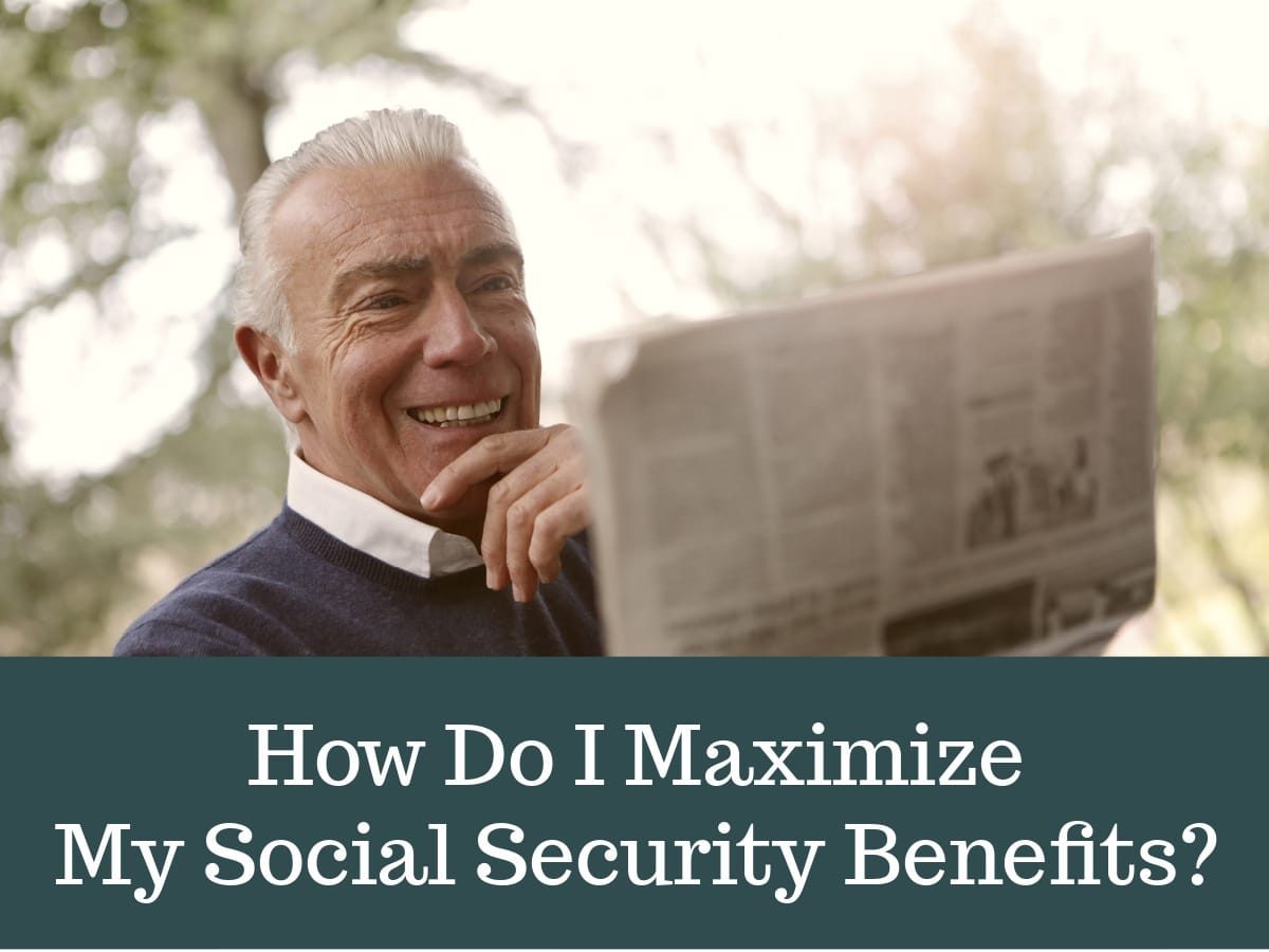 How Do I Maximize My Social Security Benefits? - The Financial Quarterback™