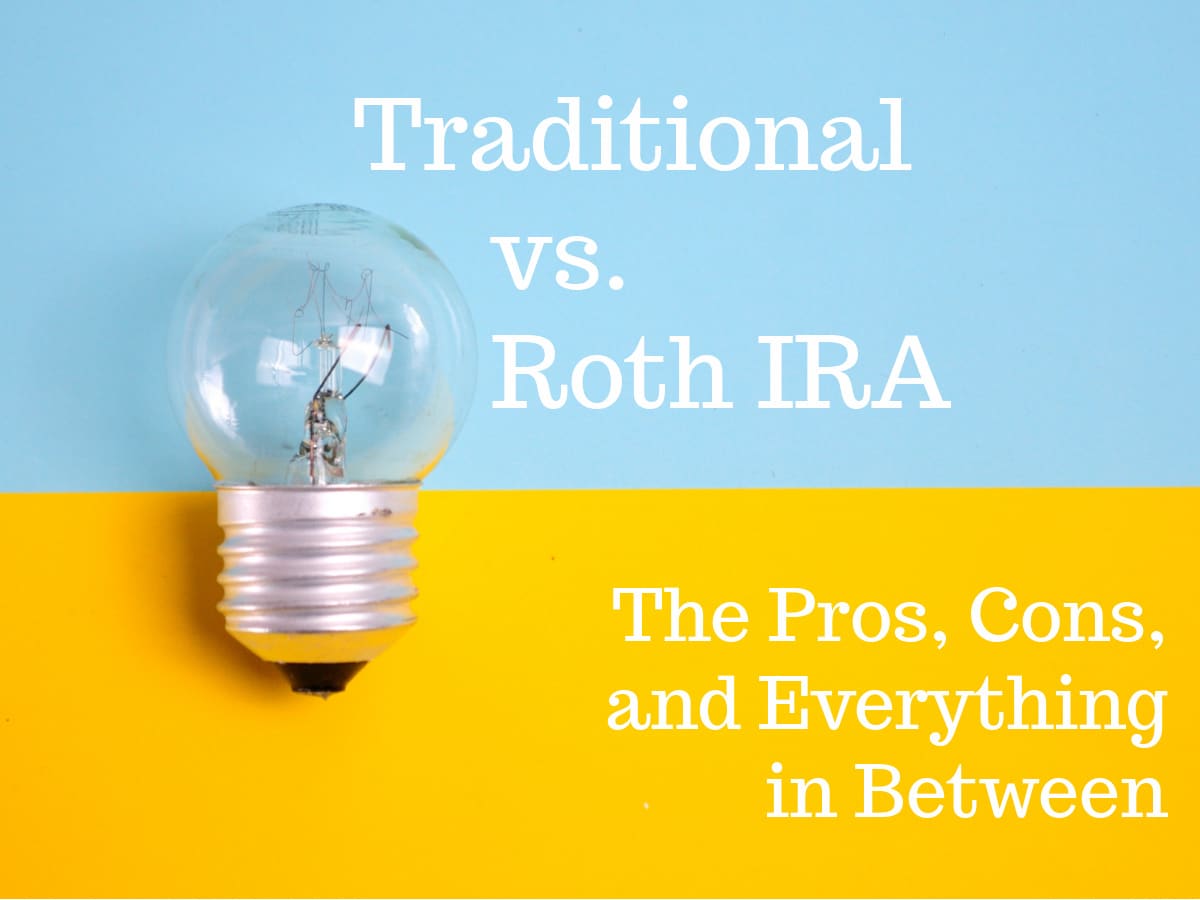 traditional-vs-roth-ira-the-pros-cons-and-everything-in-between